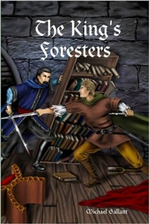 The King's Foresters Michael Gallant 9781411618596