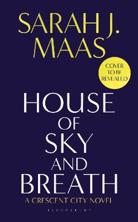 House of Sky and Breath: The unmissable #1 Sunday Times bestseller, from the multi-million-selling author of A Court of Thorns and Roses. Sarah J. Maas 9781526628220