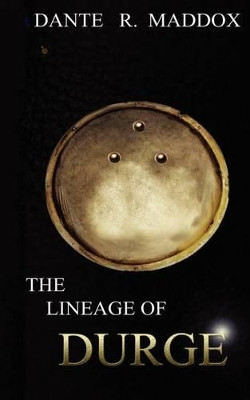 The Lineage of Durge by Dante' R Maddox
