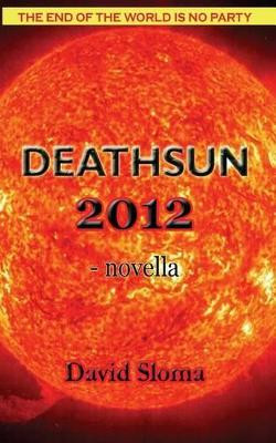 Deathsun 2012 - novella by David Sloma