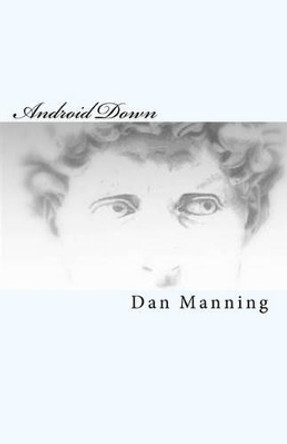 Android Down by Dan Manning