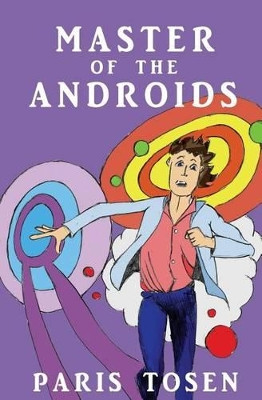Master of the Androids by Paris Tosen