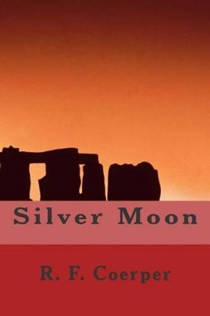 Silver Moon. R F Coerper 9781480260702