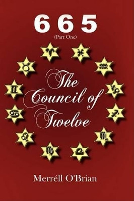 665 The Council of Twelve: (Part One) Merrell O'Brian 9781434383082