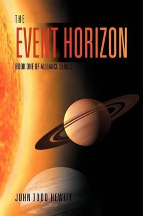 The Event Horizon: Book One of Alliance Series John Todd Hewitt 9781469194554