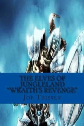 The Elves of Jungleland &quot;Wraith's Revenge&quot; Joe Thissen 9781480264175