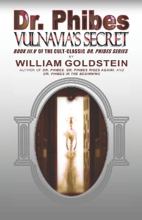 Dr. Phibes Vulnavia's Secret: Book III.V Of The Cult-Classic Dr. Phibes Series Damon J a Goldstein 9781482642544