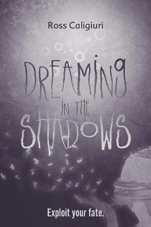 Dreaming in the Shadows Ross Caligiuri 9780998584102