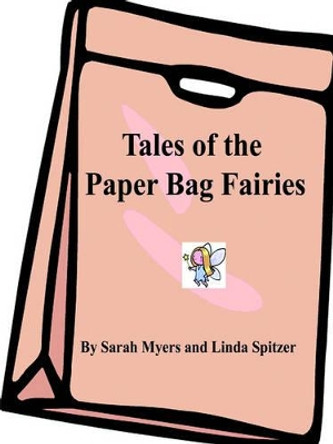 Tales of the Paper Bag Fairies Linda Spitzer 9781411637023