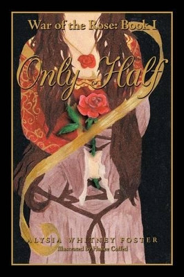 Only Half by Alysia Whitney Foster