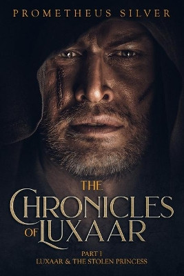 The Chronicles of Luxaar Part 1 by Prometheus Silver
