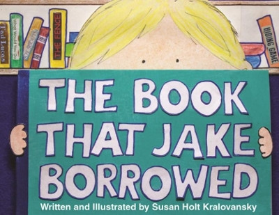 The Book That Jake Borrowed by Susan Holt Kralovansky