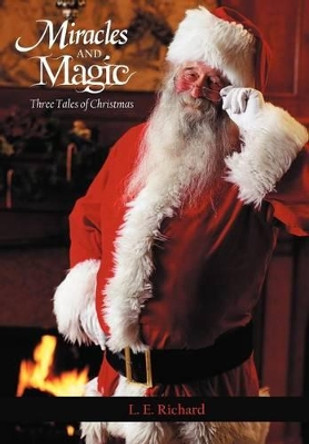 Miracles and Magic: Three Tales of Christmas L E Richard 9781469732244