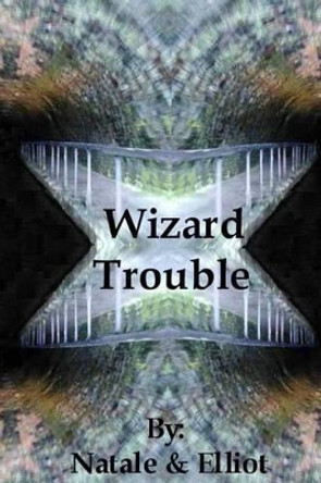 Wizard Trouble Elliot 9781483941684