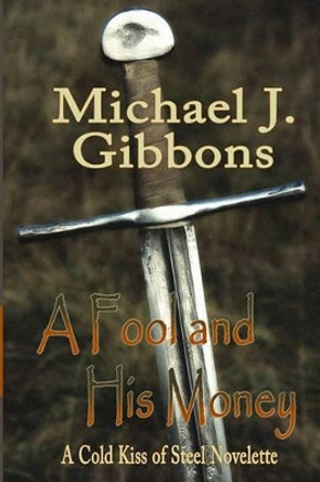 A Fool and His Money by Michael J Gibbons