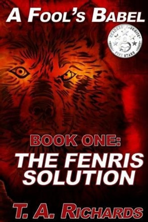 A Fool's Babel: BOOK ONE: The Fenris Solution Terry Allen Richards II 9781514142189