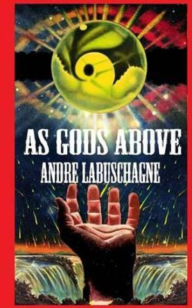 As Gods Above Andre Labuschagne 9781456306458