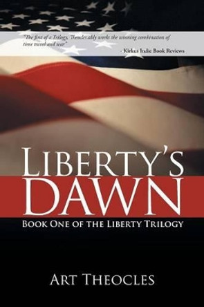 Liberty's Dawn: Book One of the Liberty Trilogy Art Theocles 9781469751573