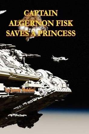 Captain Algernon Fisk Saves a Princess by James Baldini