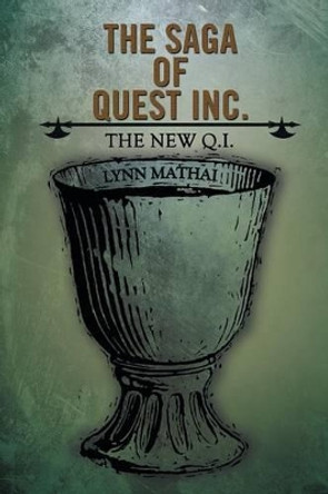 The Saga of Quest Inc.: The New Q.I. Lynn Mathai 9781481717601