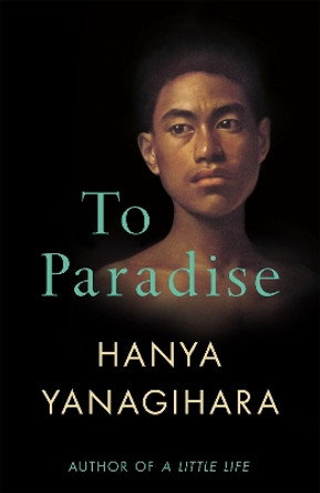 To Paradise: From the Author of A Little Life Hanya Yanagihara 9781529077483