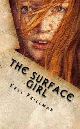 Dark World: The Surface Girl Kell Frillman 9781511797757