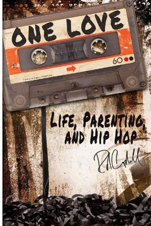 One Love: Life, Parenting, and Hip Hop Rod Campbell 9781086458831