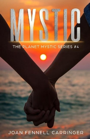 Mystic: The Planet Mystic Series #4 Joan Fennell Carringer 9781731401489