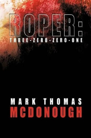 Roper: Three-Zero-Zero-One Mark Thomas McDonough 9781434397287