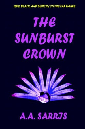 The Sunburst Crown A.A. Sarris 9781411669659