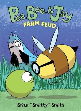 Pea, Bee, & Jay #4: Farm Feud Brian &quot;Smitty&quot; Smith 9780062981257