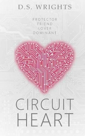 Circuit Heart D S Wrights 9781511803342