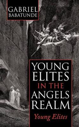 Young Elites in the Angels Realm by Gabriel Babatunde Young Elites in the Angels Realm by Gabriel Babatunde