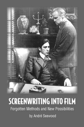 Screenwriting Into Film Andr Seewood 9781425726447