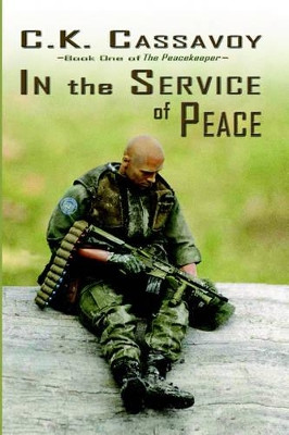 In the Service of Peace by C., K. Cassavoy