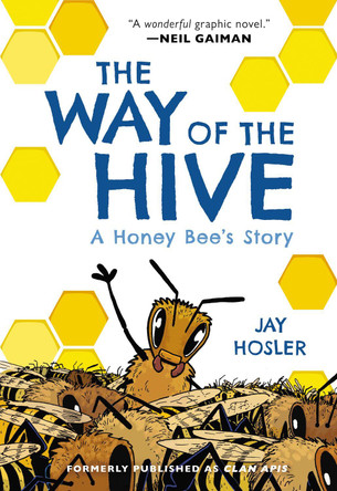 The Way of the Hive: A Honey Bee's Story Graphic Novel Jay Hosler 9780063007369 The Way of the Hive: A Honey Bee's Story Graphic Novel Jay Hosler 9780063007369