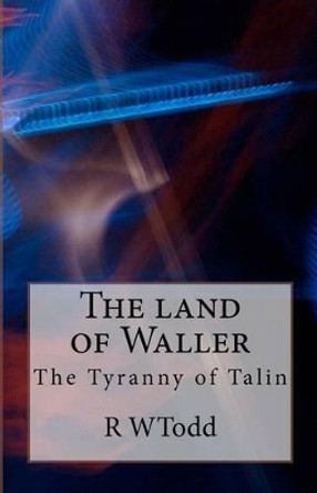 The Tyranny of Talin R W Todd 9781463719029