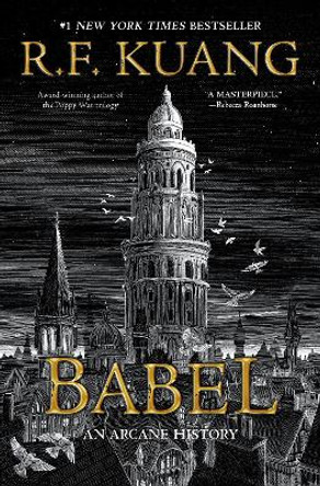Babel: Or the Necessity of Violence: An Arcane History of the Oxford Translators' Revolution R F Kuang 9780063021426