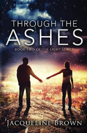 Through the Ashes Jacqueline Brown 9780998653327