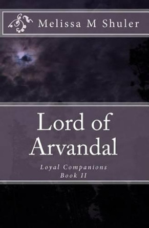 Lord of Arvandal by Melissa M Shuler
