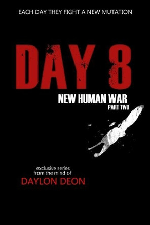 Day 8 New Human War Part 2: New Human War Daylon Deon 9781482674736