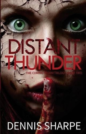 Distant Thunder: Book Two Of The Coming Storm Trilogy Dennis Sharpe 9781461114468