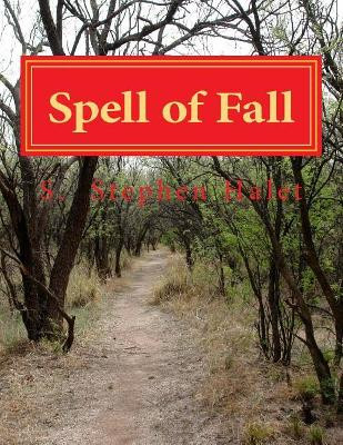 Spell of Fall by S Stephen Halet