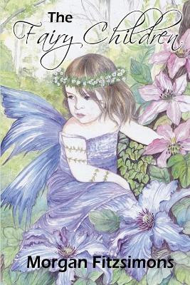 The Fairy Children by Morgan Fitzsimons
