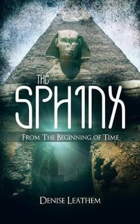 The Sphinx / From the Beginning of Time Denise Leathem 9781466995307
