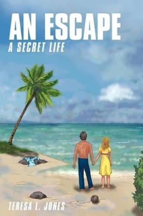 An Escape: A Secret Life Teresa L. Jones 9781438958200