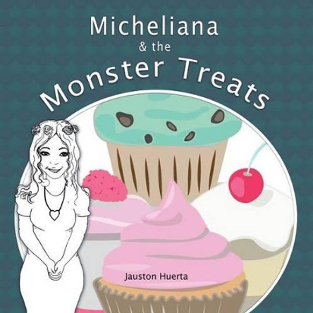 Micheliana & the Monster Treats by Jauston Huerta