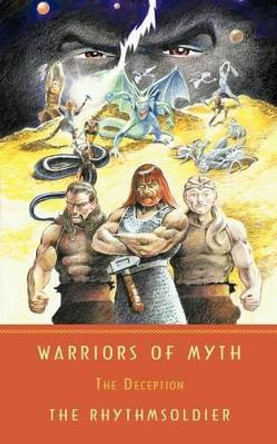 Warriors of Myth: The Deception The RhythmSoldier 9781438959917