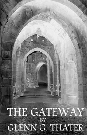 The Gateway: (Harbinger of Doom) Glenn G Thater 9781449569150