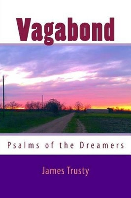 Vagabond: Psalms of the Dreamers James H Trusty 9781482681598